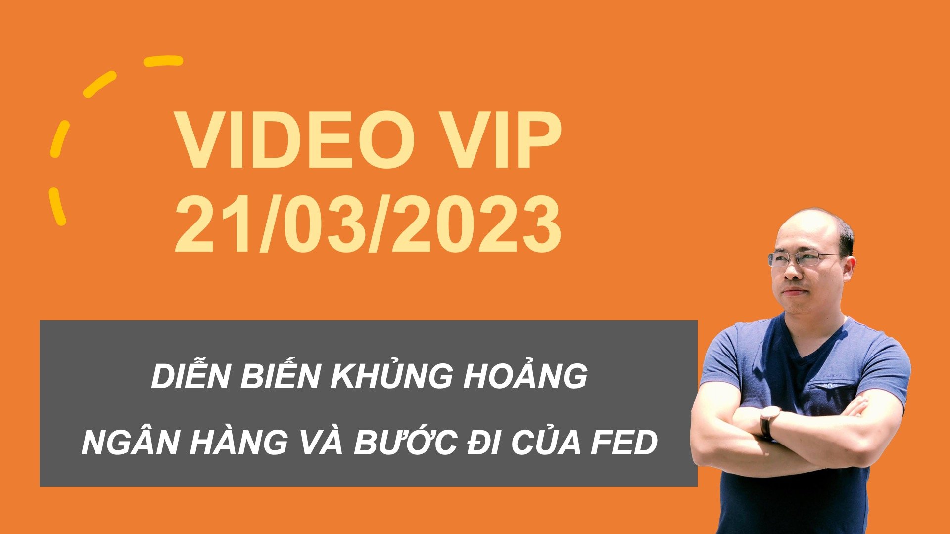 VIDEO VIP 21/03/2023: FED sẽ làm gì khi khủng hoảng ngân hàng đang tới?